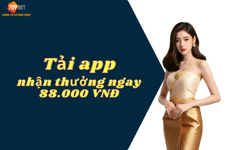 Tải app thưởng ngay 88000